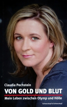 Von Gold und Blut - Mein Leben zwischen Olymp und Hölle von Claudia Pechstein